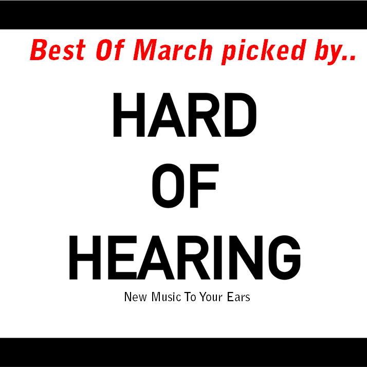 _Some of the most spellbinding new music from the month of March picked by HardOfHearingMusic_