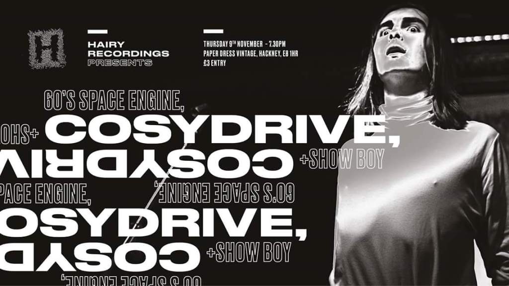 Cosydrive/ Show Boy/ 60’s Space Engine/ Svetlana Smith –&nbsp;09/11/17